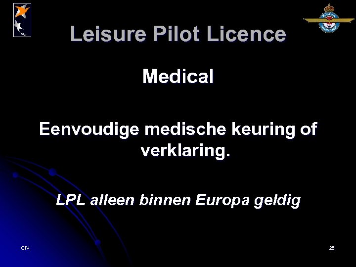 Leisure Pilot Licence Medical Eenvoudige medische keuring of verklaring. LPL alleen binnen Europa geldig