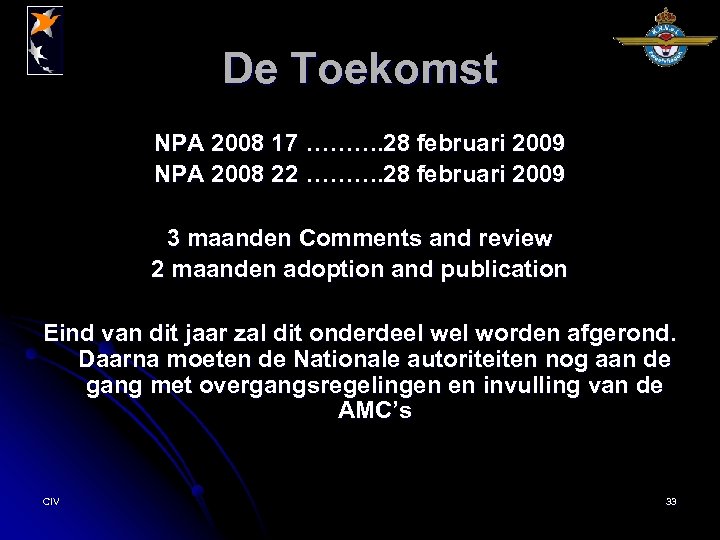 De Toekomst NPA 2008 17 ………. 28 februari 2009 NPA 2008 22 ………. 28