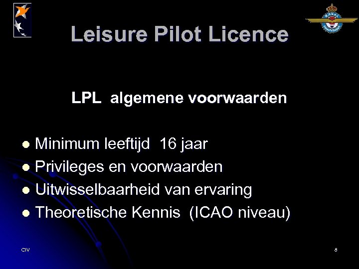 Leisure Pilot Licence LPL algemene voorwaarden Minimum leeftijd 16 jaar l Privileges en voorwaarden