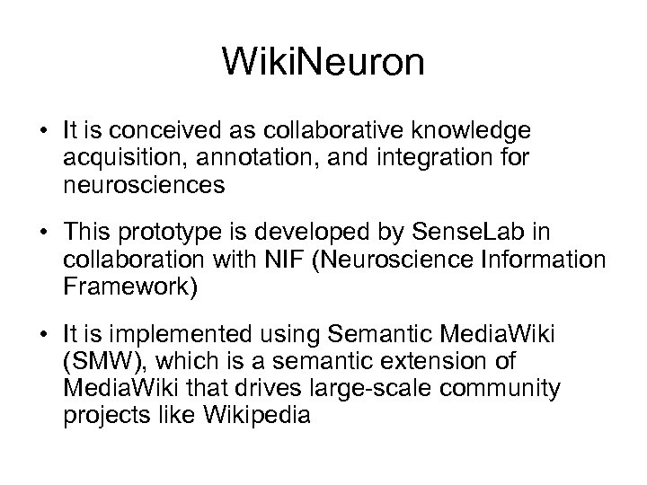 Wiki. Neuron • It is conceived as collaborative knowledge acquisition, annotation, and integration for