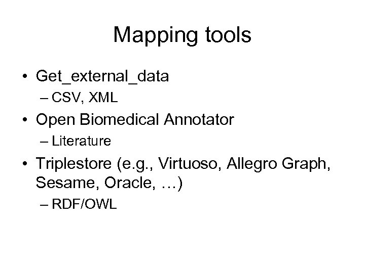 Mapping tools • Get_external_data – CSV, XML • Open Biomedical Annotator – Literature •