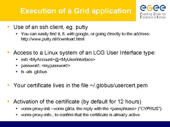 Execution of a Grid application • Use of an ssh client, eg. putty •