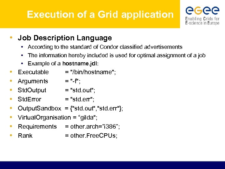 Execution of a Grid application • Job Description Language • According to the standard