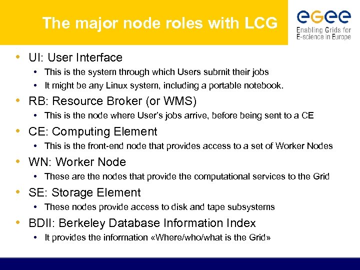 The major node roles with LCG • UI: User Interface • This is the