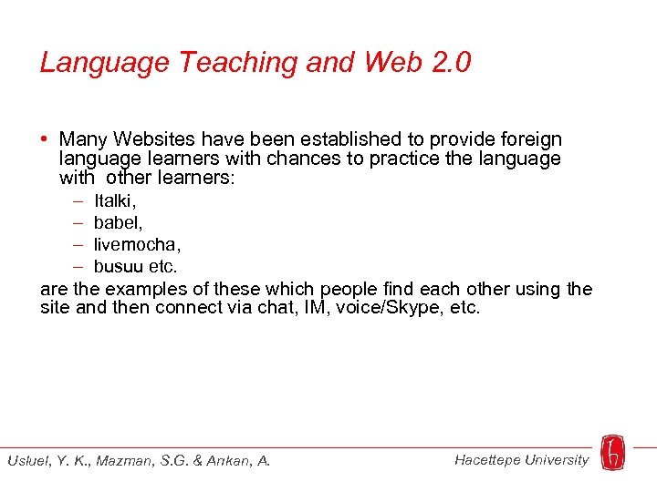 Language Teaching and Web 2. 0 • Many Websites have been established to provide