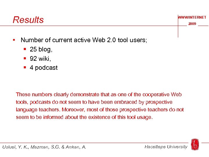Results WWW/INTERNET 2009 • Number of current active Web 2. 0 tool users; §