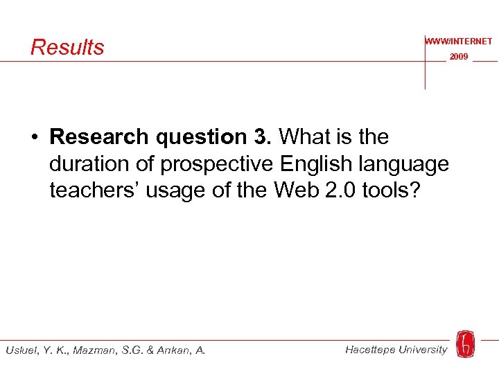 Results WWW/INTERNET 2009 • Research question 3. What is the duration of prospective English