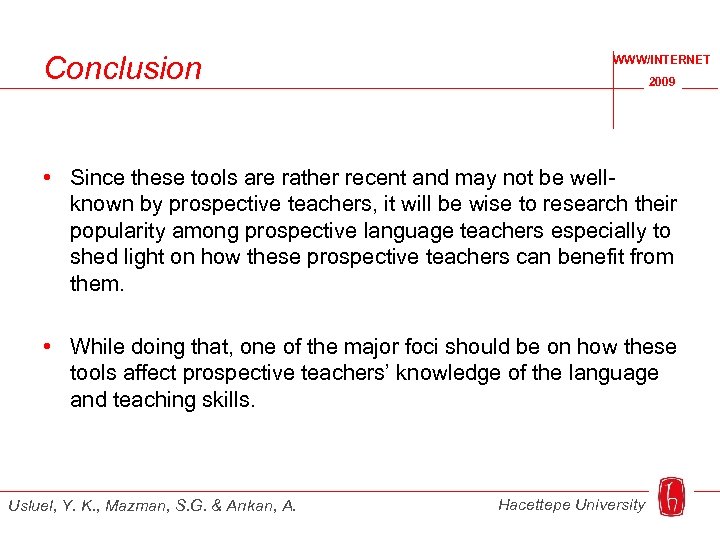 Conclusion WWW/INTERNET 2009 • Since these tools are rather recent and may not be