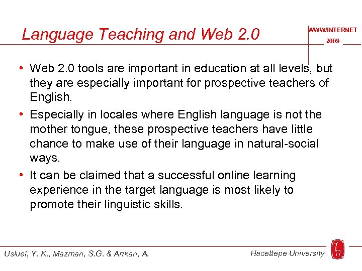 Language Teaching and Web 2. 0 WWW/INTERNET 2009 • Web 2. 0 tools are
