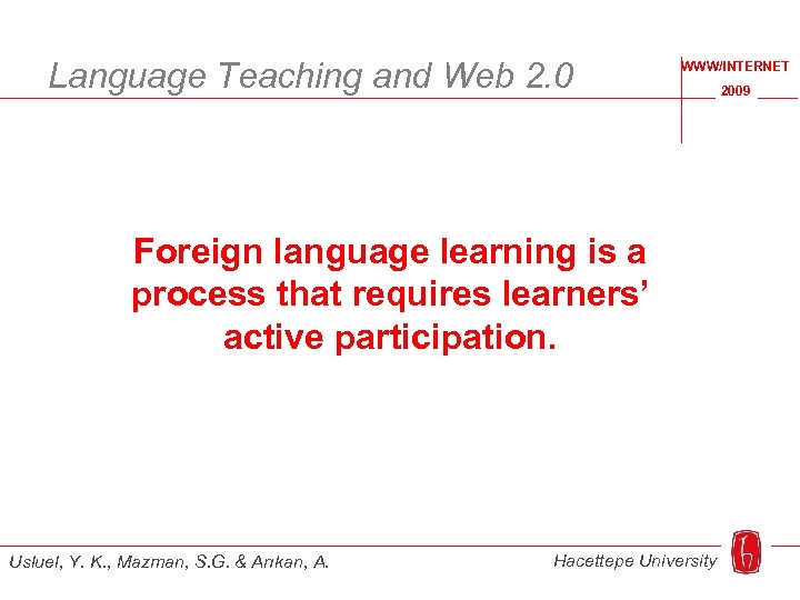 Language Teaching and Web 2. 0 WWW/INTERNET Foreign language learning is a process that