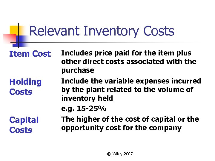 Relevant Inventory Costs Item Cost Includes price paid for the item plus other direct