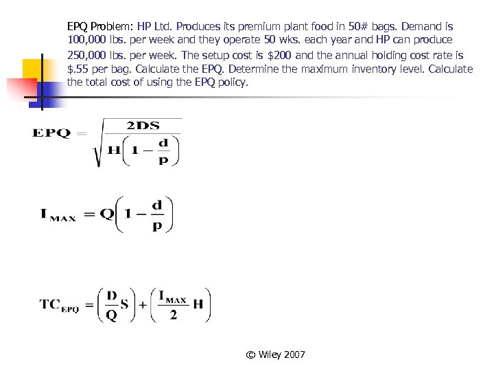 EPQ Problem: HP Ltd. Produces its premium plant food in 50# bags. Demand is