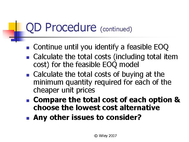 QD Procedure n n n (continued) Continue until you identify a feasible EOQ Calculate