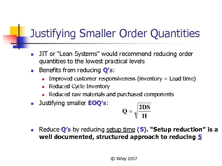 Justifying Smaller Order Quantities n n JIT or “Lean Systems” would recommend reducing order