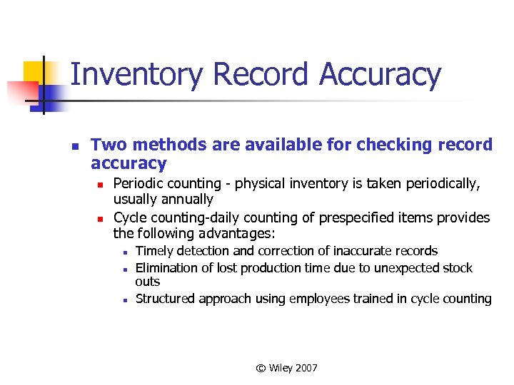 Inventory Record Accuracy n Two methods are available for checking record accuracy n n