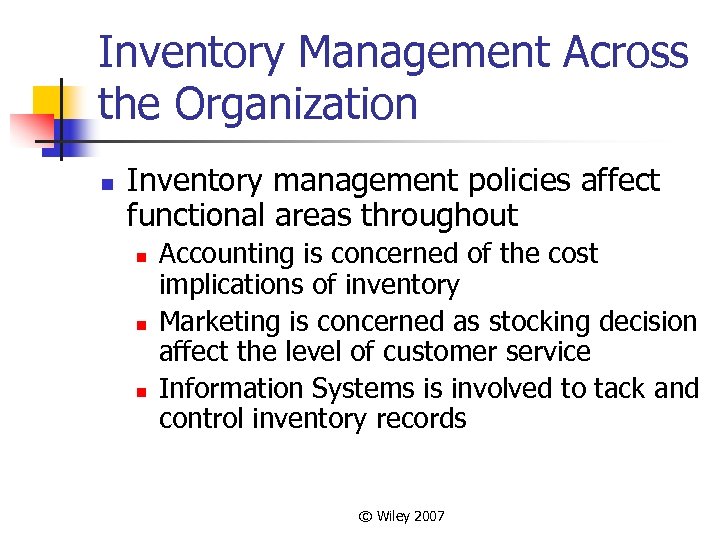 Inventory Management Across the Organization n Inventory management policies affect functional areas throughout n