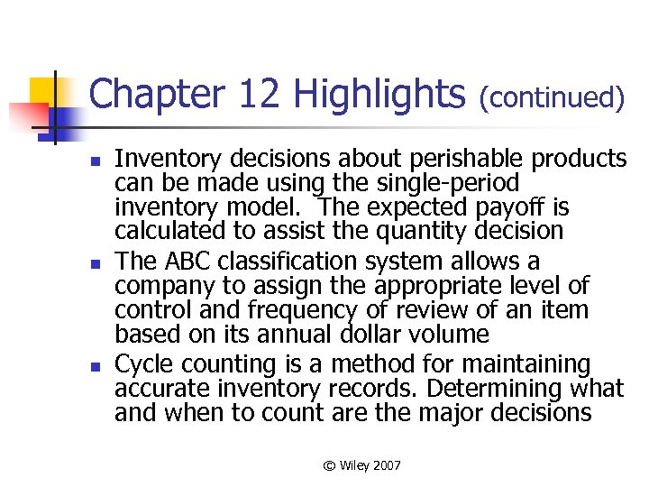 Chapter 12 Highlights n n n (continued) Inventory decisions about perishable products can be