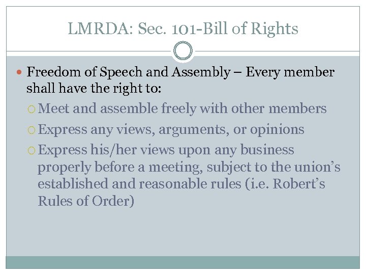 LMRDA: Sec. 101 -Bill of Rights Freedom of Speech and Assembly – Every member