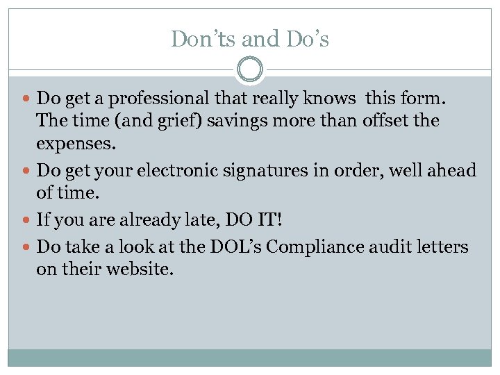 Don’ts and Do’s Do get a professional that really knows this form. The time
