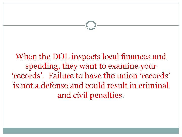 When the DOL inspects local finances and spending, they want to examine your ‘records’.