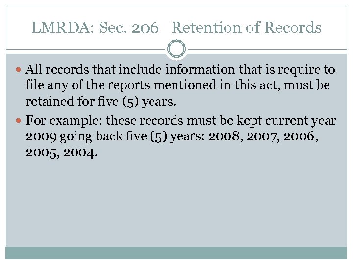 LMRDA: Sec. 206 Retention of Records All records that include information that is require