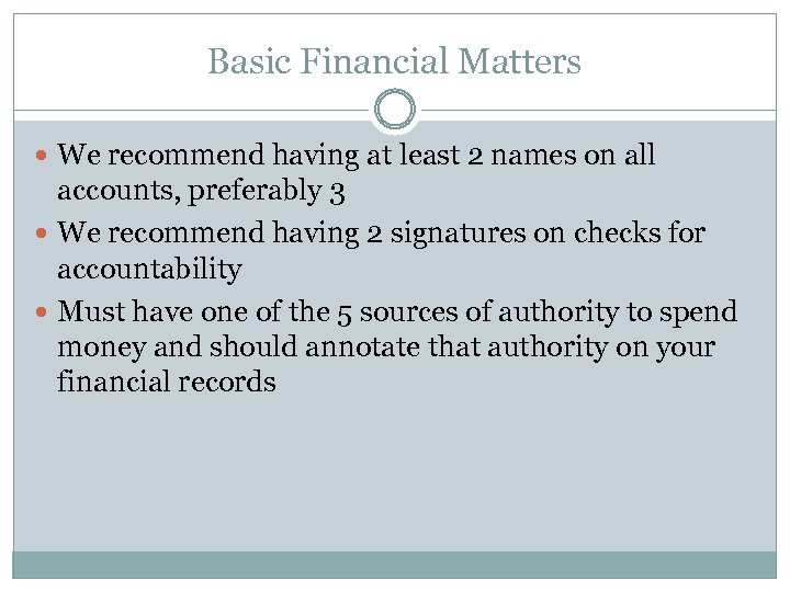Basic Financial Matters We recommend having at least 2 names on all accounts, preferably