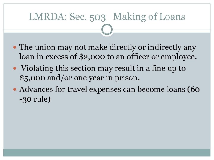 LMRDA: Sec. 503 Making of Loans The union may not make directly or indirectly