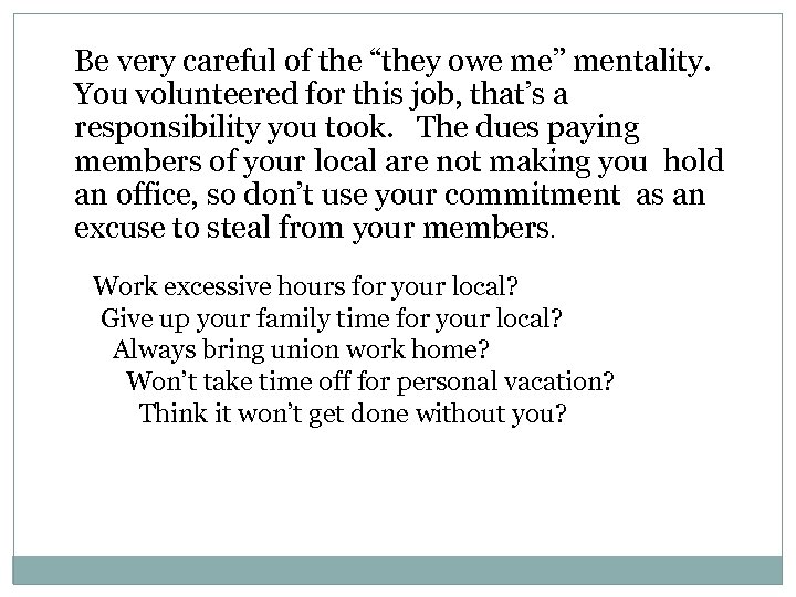 Be very careful of the “they owe me” mentality. You volunteered for this job,