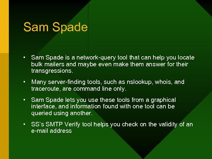 Sam Spade • Sam Spade is a network-query tool that can help you locate