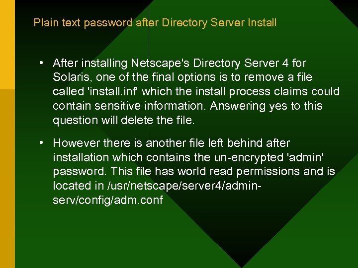 Plain text password after Directory Server Install • After installing Netscape's Directory Server 4