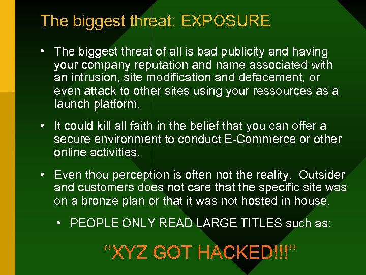 The biggest threat: EXPOSURE • The biggest threat of all is bad publicity and