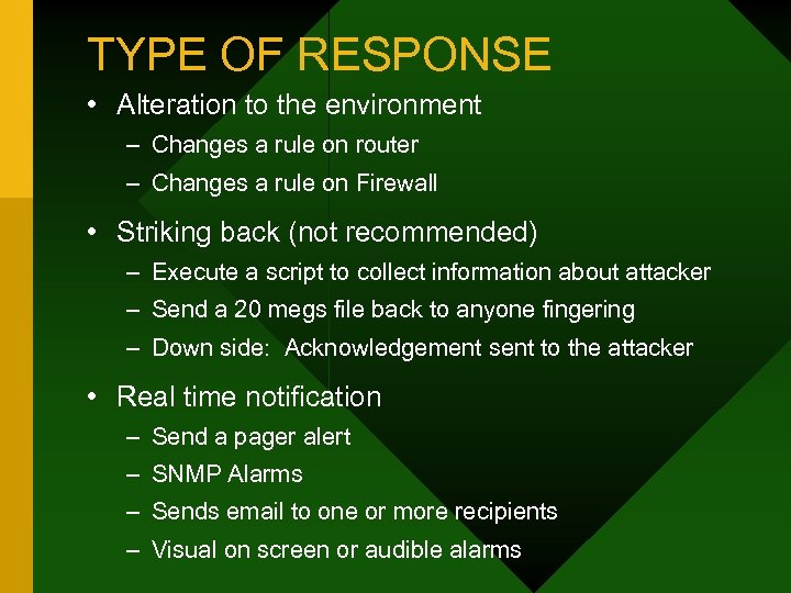 TYPE OF RESPONSE • Alteration to the environment – Changes a rule on router