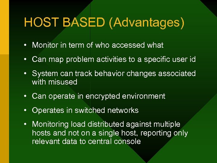 HOST BASED (Advantages) • Monitor in term of who accessed what • Can map