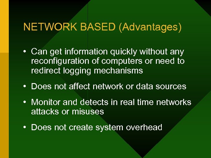 NETWORK BASED (Advantages) • Can get information quickly without any reconfiguration of computers or