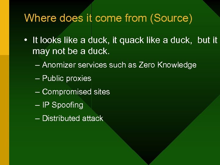 Where does it come from (Source) • It looks like a duck, it quack