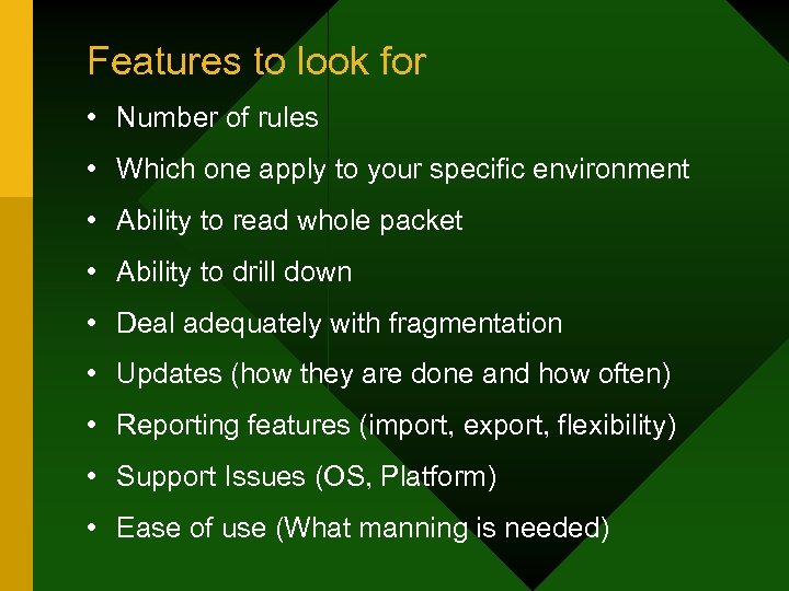 Features to look for • Number of rules • Which one apply to your