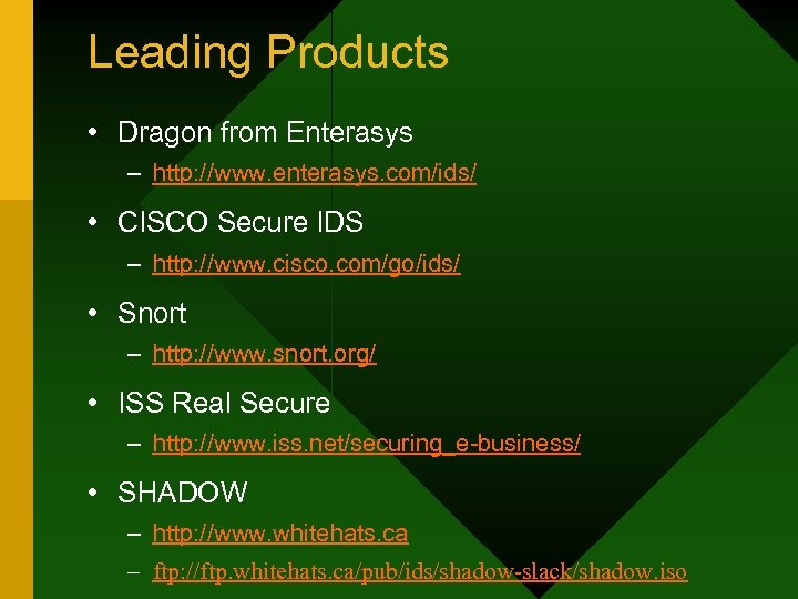 Leading Products • Dragon from Enterasys – http: //www. enterasys. com/ids/ • CISCO Secure