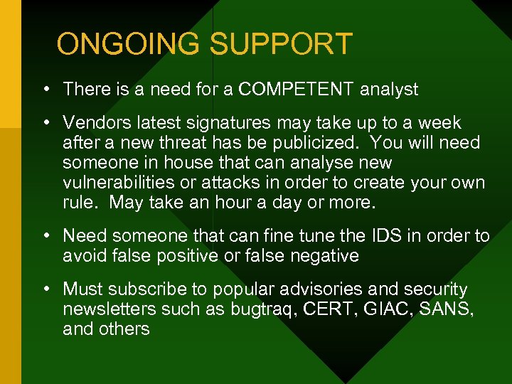 ONGOING SUPPORT • There is a need for a COMPETENT analyst • Vendors latest