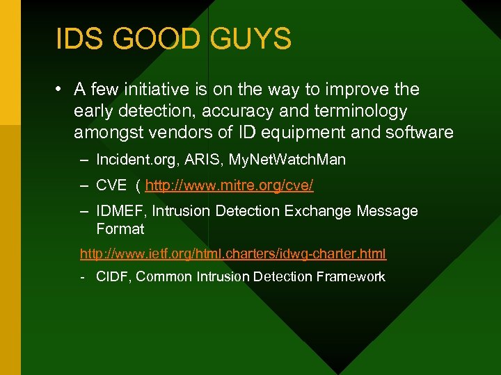 IDS GOOD GUYS • A few initiative is on the way to improve the