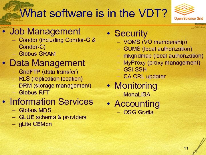 What software is in the VDT? • Job Management Condor (including Condor-G & Condor-C)