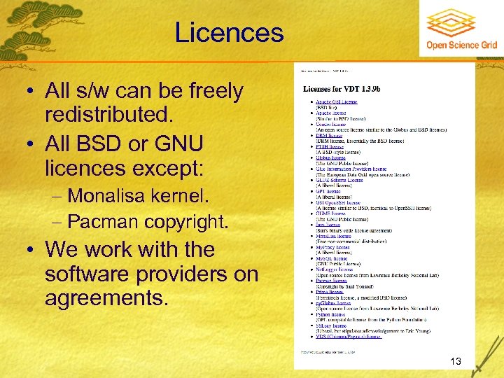 Licences • All s/w can be freely redistributed. • All BSD or GNU licences