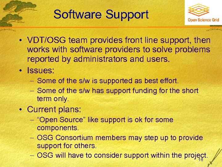 Software Support • VDT/OSG team provides front line support, then works with software providers