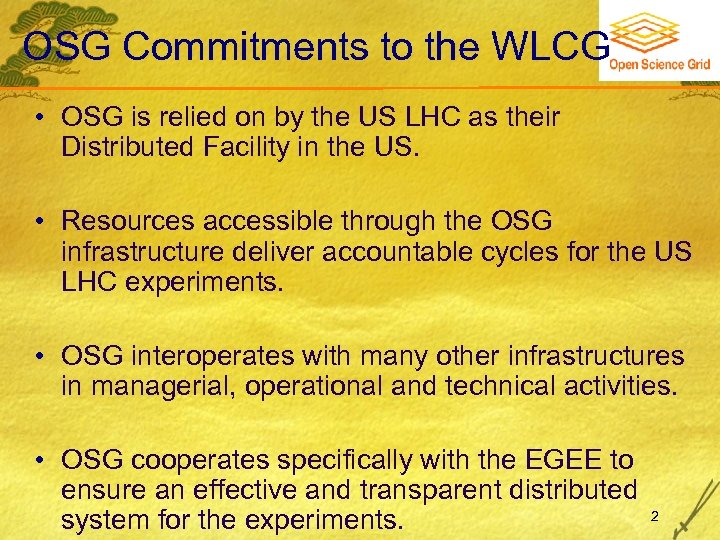 OSG Commitments to the WLCG • OSG is relied on by the US LHC