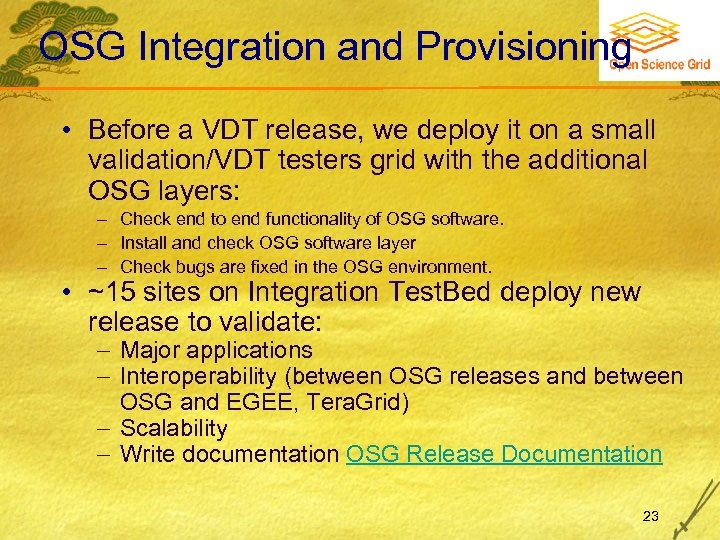 OSG Integration and Provisioning • Before a VDT release, we deploy it on a