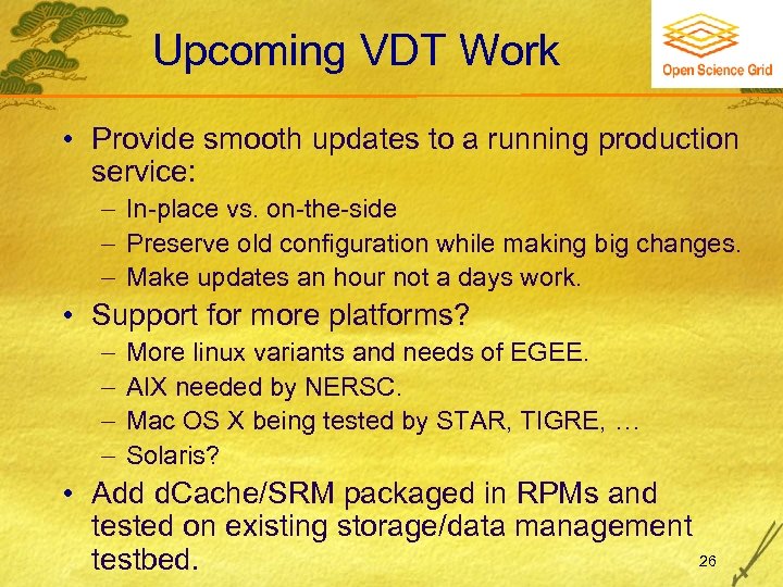 Upcoming VDT Work • Provide smooth updates to a running production service: In-place vs.