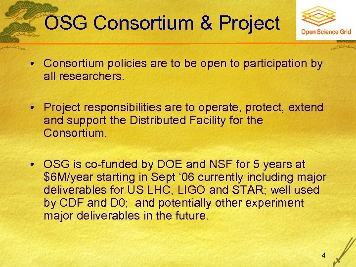 OSG Consortium & Project • Consortium policies are to be open to participation by