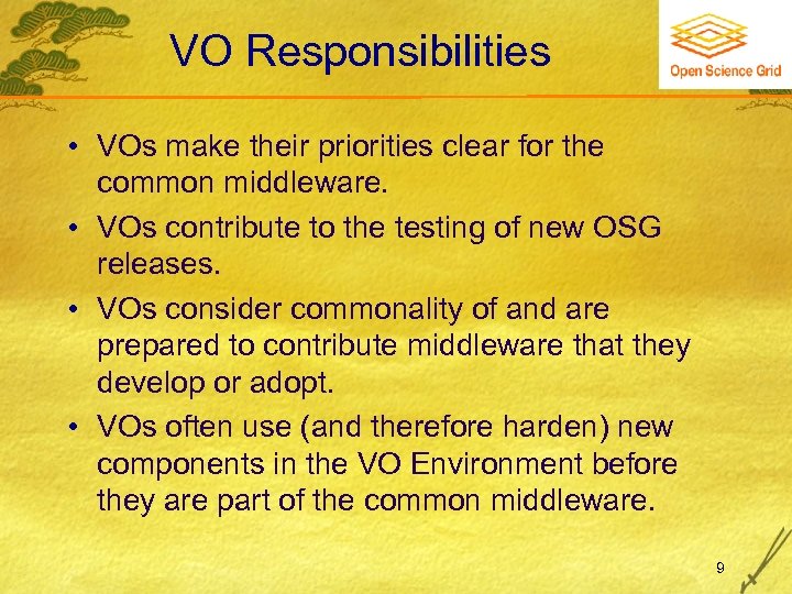 VO Responsibilities • VOs make their priorities clear for the common middleware. • VOs