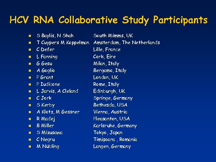 HCV RNA Collaborative Study Participants n n n n n S Baylis, N Shah