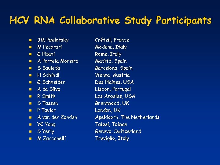HCV RNA Collaborative Study Participants n n n n JM Pawlotsky M Pecorari G