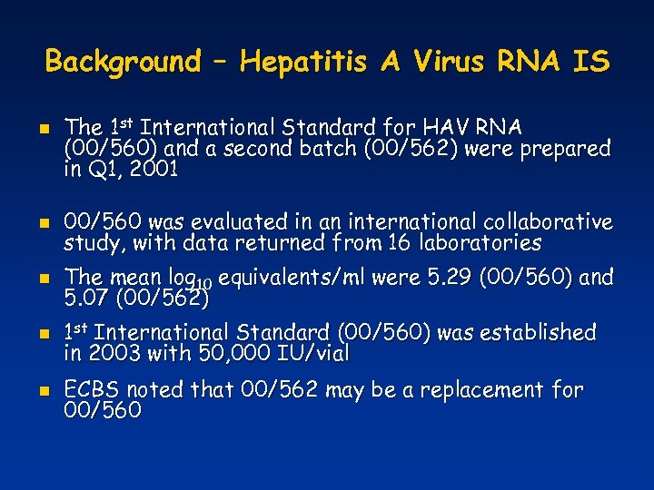 Background – Hepatitis A Virus RNA IS n The 1 st International Standard for